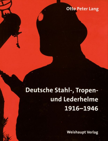 Deutsche Stahl-, Tropen- und Lederhelme 1916-1946