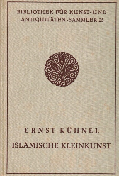 Islamische Kleinkunst. Bibliothek für Kunst - und Antiquitäten - Sammler Band XXV