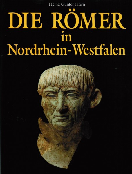 Die Römer in Nordrhein-Westfalen - Heinz Günter Horn