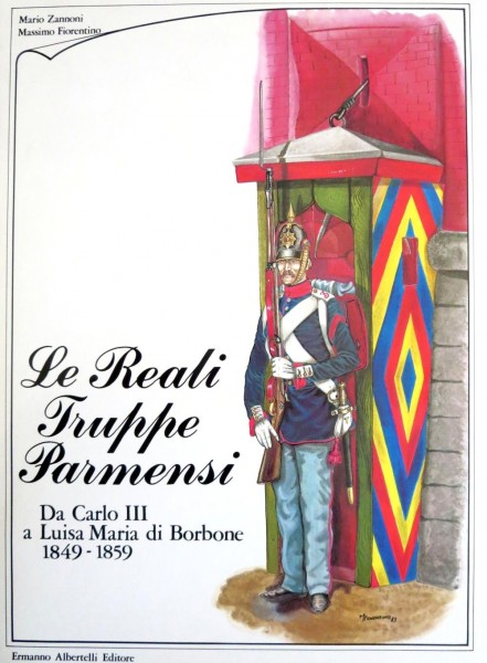Le Reali Truppe PARMENSI da CARLO III a LUISA MARIA DI BORBONE 1849-1859