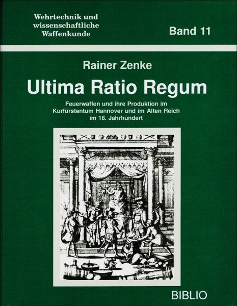 Ultima Ratio Regum Feuerwaffen und ihre Produktion im Kurfürstentum Hannover