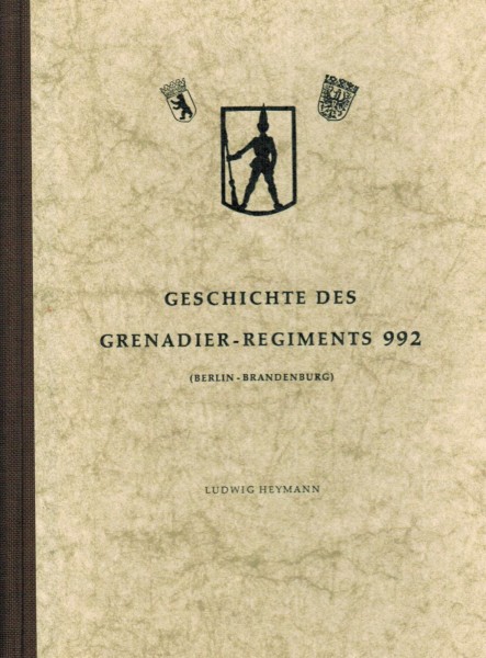 Geschichte des Grenadier-Regiments 992. Berlin-Brandenburg