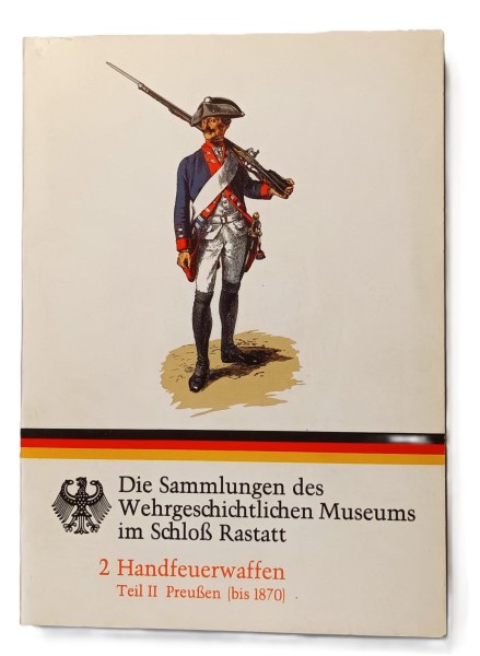Die Sammlungen des Wehrgeschichtlichen Museums im Schloß Rastatt Band 2 Handfeuerwaffen Teil 2