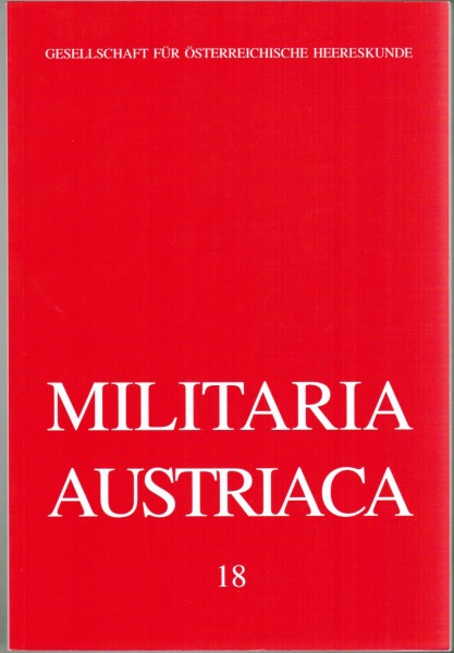 Militaria Austriaca 18. Gesellschaft für österreichische Heereskunde