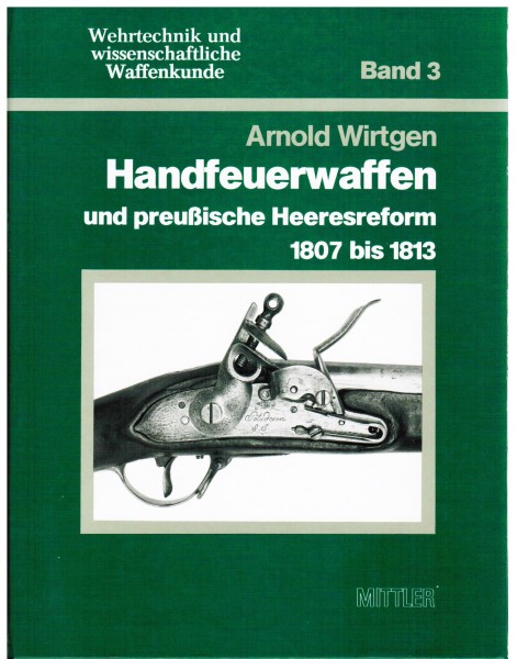 Handfeuerwaffen und preussische Heeresreform 1807 bis 1813