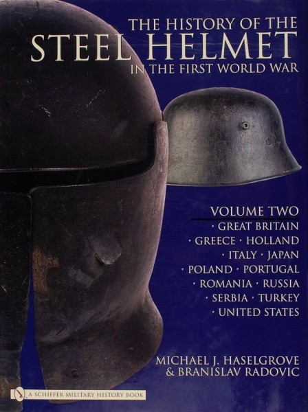 The History of the Steel Helmet in the First World War. Volume 2 Great Britain Poland Italy USA