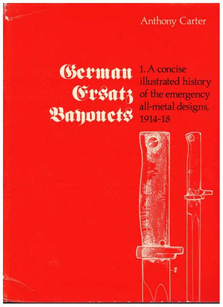 German Ersatz Bayonets. 1. A Concise Illustrated History of the Emergency All-Metal Designs, 1914-18