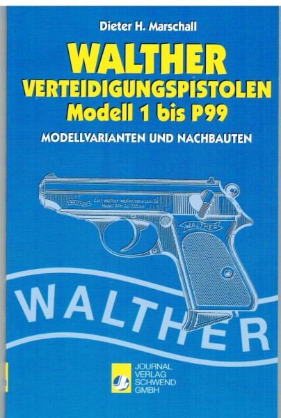Walther Verteidigungspistolen Modell 1 bis P99. Modellvarianten und Nachbauten.