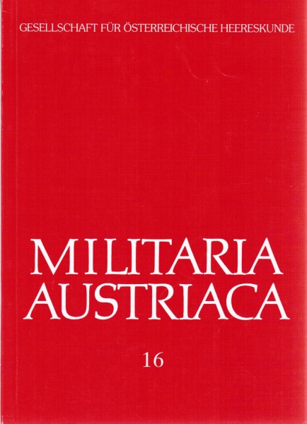 Militaria Austriaca 16. Gesellschaft für österreichische Heereskunde