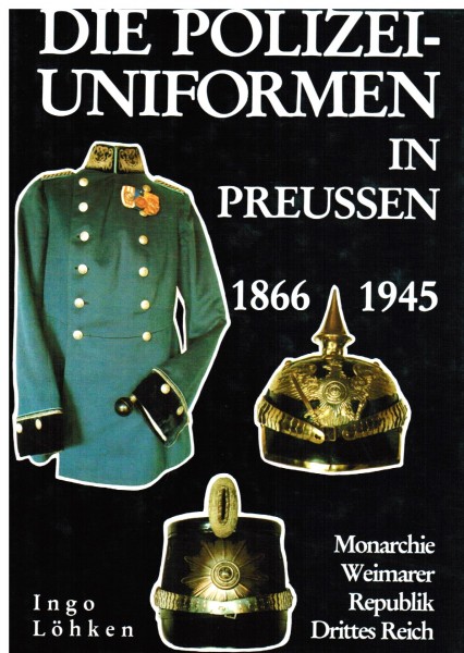 Die Polizei Uniformen in Preussen 1866 1945