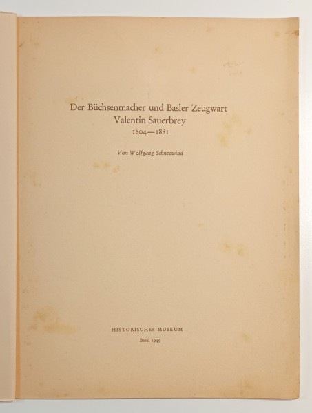 Der Büchsenmacher und Basler Zeugwart Valentin Sauerbrey 1804-1881.