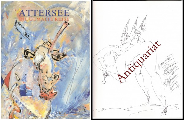 Attersee - Die gemalte Reise. Christian Ludwig Attersee - mit persönlicher Handzeichnung und Widmung