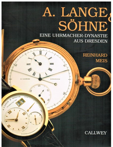 A. Lange & Söhne. Eine Uhrmacher Dynastie aus Dresden.