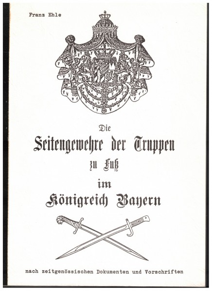 Die Seitengewehre der Truppen zu Fuß im Königreich Bayern.