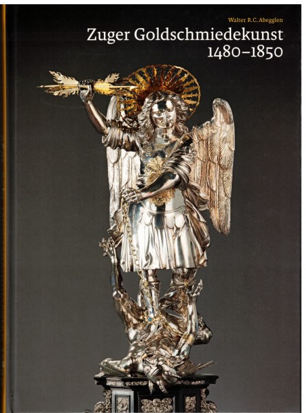 Zuger Goldschmiedekunst 1480-1850