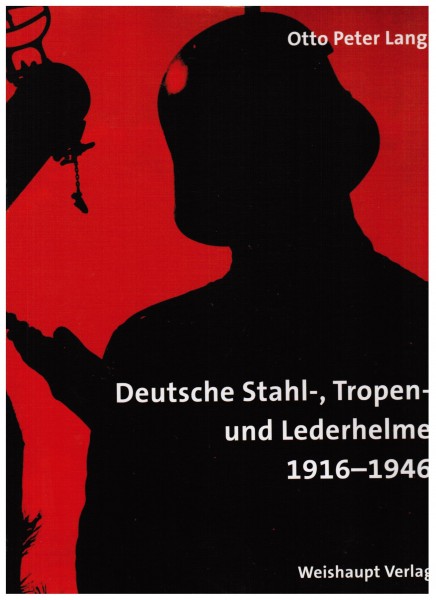 Deutsche Stahl-, Tropen- und Lederhelme 1916-1946