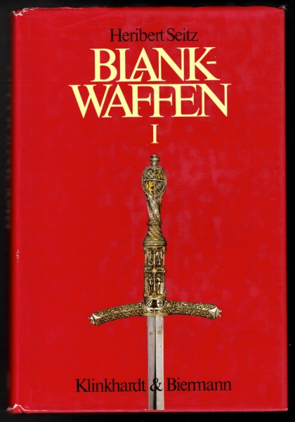 Blankwaffen I - Ein waffenhistorisches Handbuch. Zweite Auflage