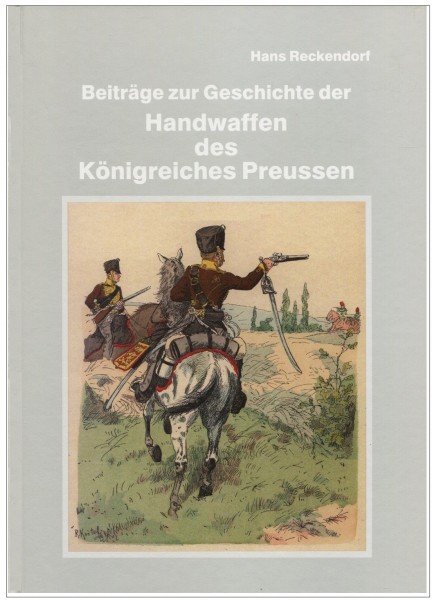 Beiträge zur Geschichte der Handwaffen des Königreiches Preußen