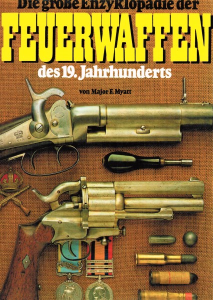 Die grosse Enzyklopädie der Feuerwaffen des 19. Jahrhunderts