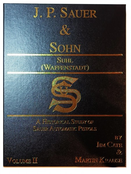 J.P. Sauer & Sohn Suhl (Waffenstadt). A Historical Study of Sauer Automatic Pistols. Volume II