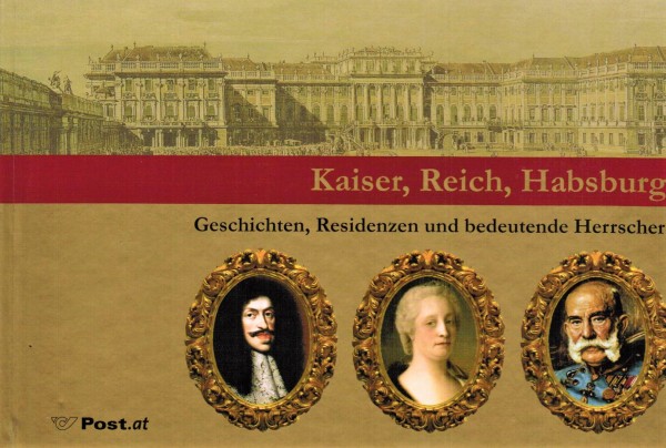 Kaiser, Reich, Habsburg. Geschichten, Residenzen und bedeutende Herrscher.