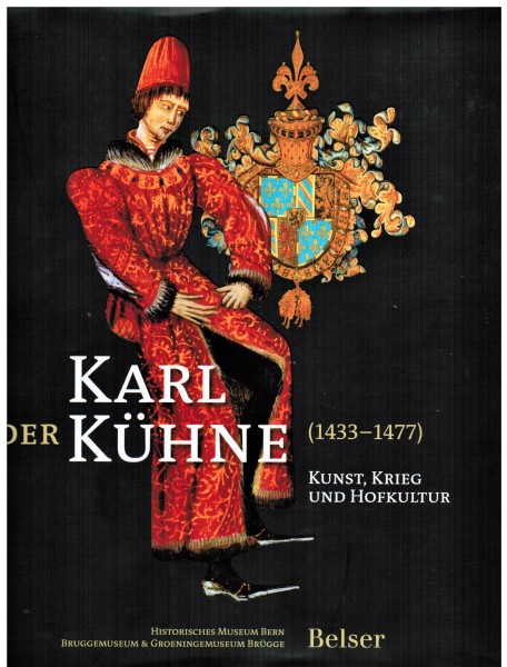 Der Karl Kühne (1433-1477). Kunst, Krieg und Hofkultur