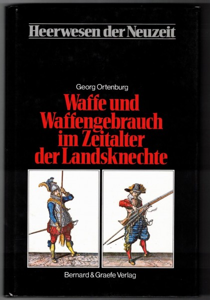Heerwesen der Neuzeit. Waffe und Waffengebrauch im Zeitalter der Landsknechte