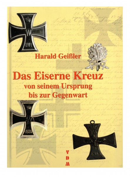 Das Eiserne Kreuz von seinem Ursprung bis zur Gegenwart