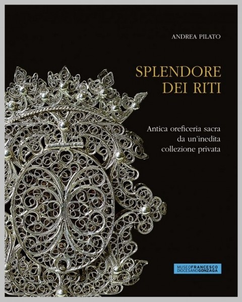 Splendore dei riti Antica oreficeria sacra da un’inedita collezione privata
