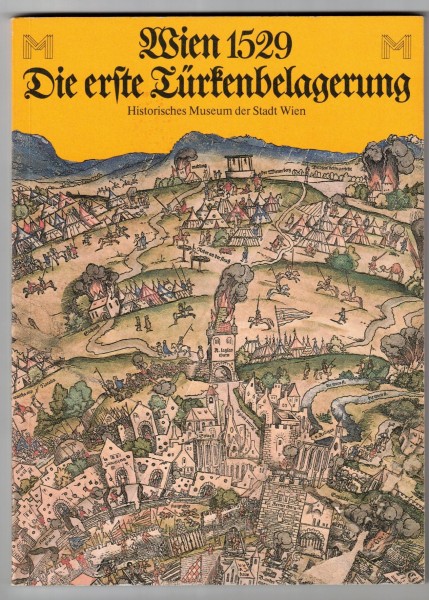 Wien 1529 Die Erste Türkenbelagerung