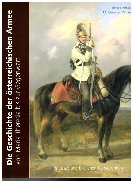 Die Geschichte der österreichischen Armee von Maria Theresia bis zur Gegenwart - Peter Fichtenbauer
