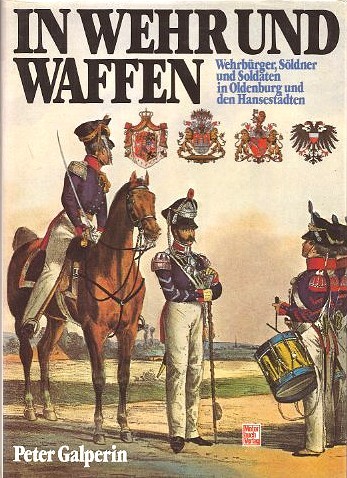 In Wehr und Waffen - Wehrbürger, Söldner und Soldaten in Oldenburg und den Hansestädten