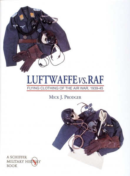 Luftwaffe vs. RAF Flying Clothing of the Air War, 1939-45.