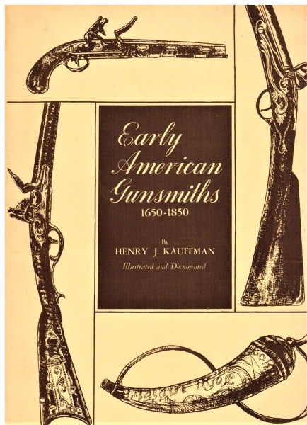 Early American Gunsmiths 1650 1850.