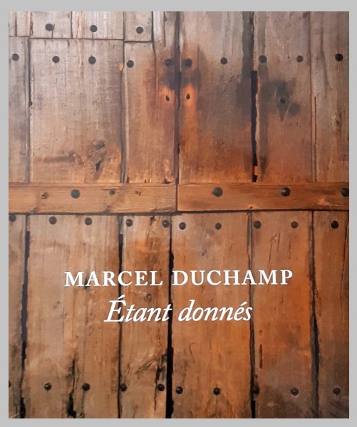 Marcel Duchamp: Etant Donnes - Exhibition Philadelphia Museum of Art 2009