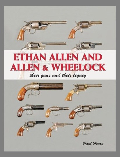 Ethan Allen and Allen & Wheelock: Their Guns and Their Legacy