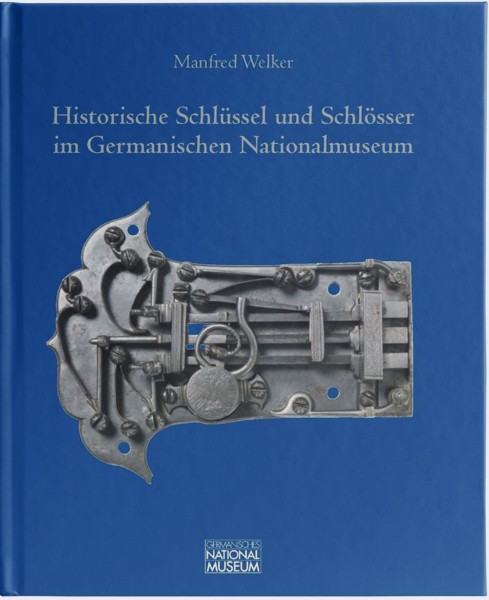 Historische Schlüssel und Schlösser im Germanischen Nationalmuseum