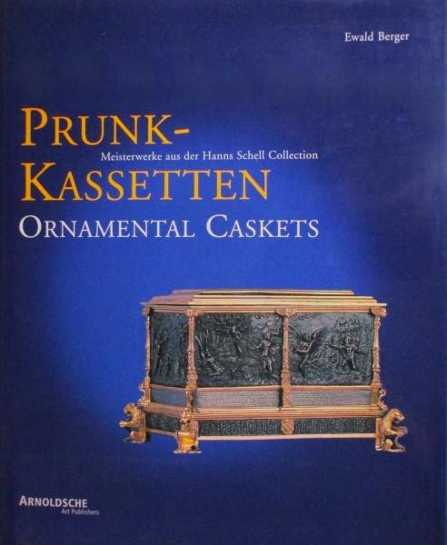 Prunk Kassetten. Europäische Meisterwerke aus acht Jahrhunderten
