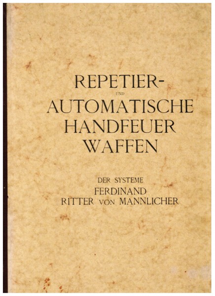 Repetier- und automatische Handfeuerwaffen der Systeme Ferdinand Ritter von Mannlicher.