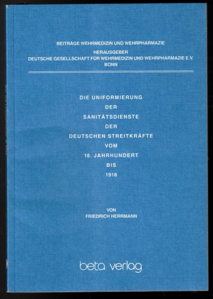 Die Uniformierung der Sanitätsdienste der Deutschen Streitkräfte vom 18. Jahrhundert bis 1918