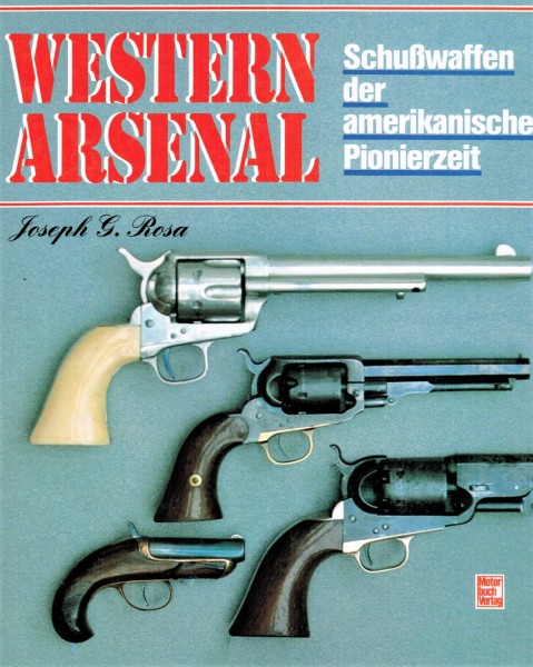 Western Arsenal - Schusswaffen der amerikanischen Pionierzeit