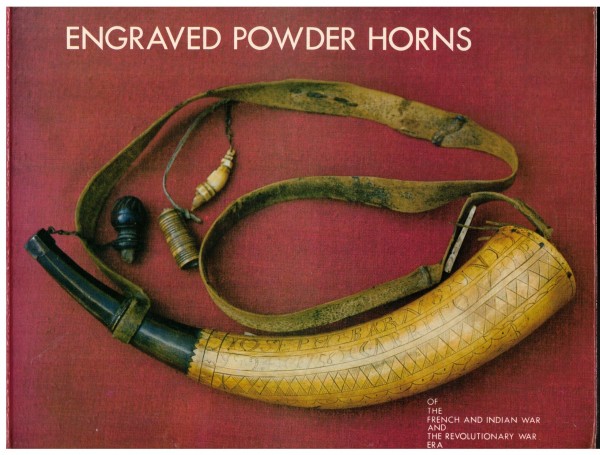 Engraved Powder Horns of the French and Indian War and the Revolutionary War Era