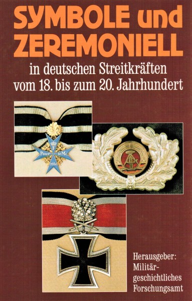 Symbole und Zeremoniell in deutschen Streitkräften vom 18. bis zum 20. Jahrhundert.