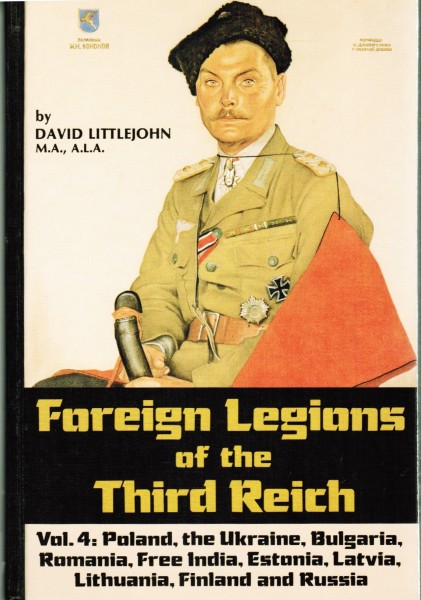 Foreign Legions of the Third Reich. Volume 4 Poland, the Ukraine, Bulgaria, Romania