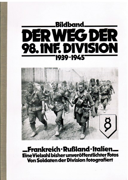 Der Weg der 98. Inf.Division 1939 1945 Bildband. Frankreich Rußland Italien.