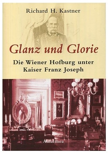 Glanz und Glorie - die Wiener Hofburg unter Kaiser Franz Joseph.