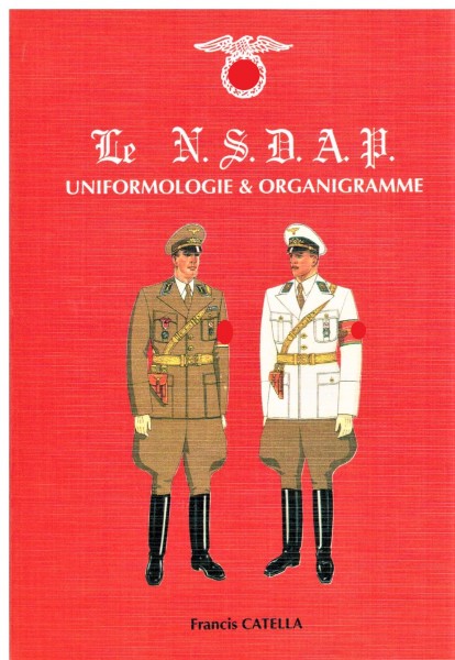 Le NSDAP Uniformologie et organigramme Le N.S.D.A.P.