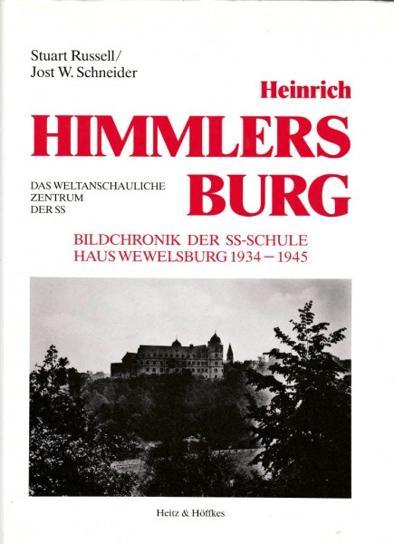 Heinrich Himmlers Burg. Bildchronik der SS-Schule Haus Wewelsburg 1934 - 1945