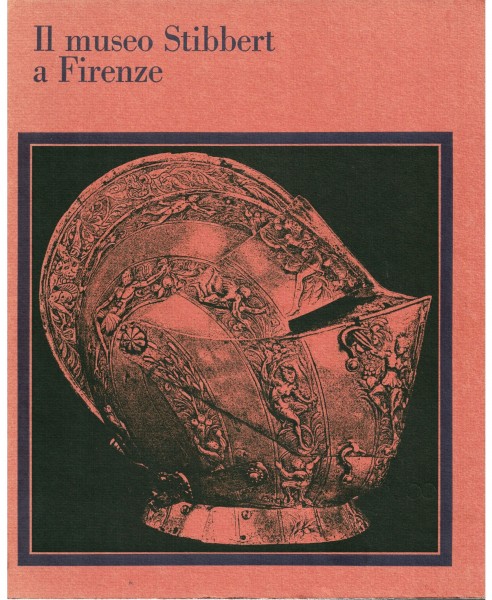 Il Museo Stibbert A Firenze. Volume terzo: L`Armeria Europea. Textband