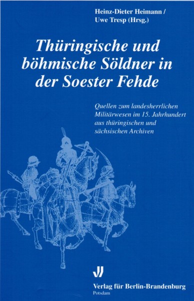 Thüringische und böhmische Söldner in der Soester Fehde - Heinz-Dieter Heimann, Uwe Tresp (Hrsg.)